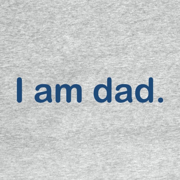 I am dad. by gabrielsanders